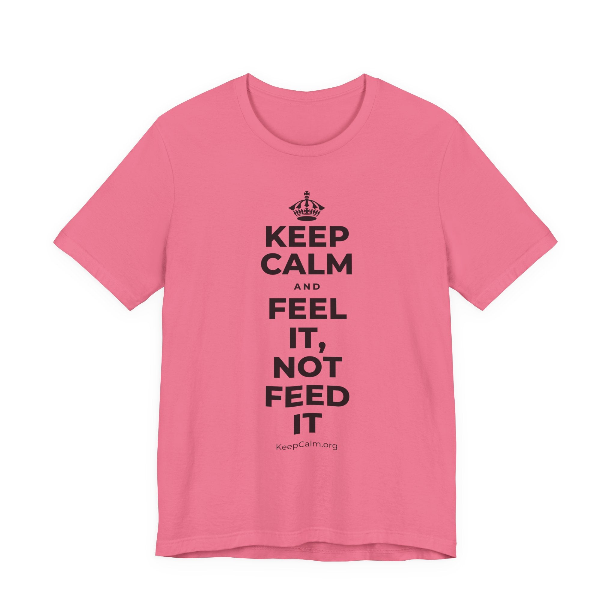 KEEP CALM AND FEEL IT, NOT FEED IT T-Shirt (Military Green–Autumn)