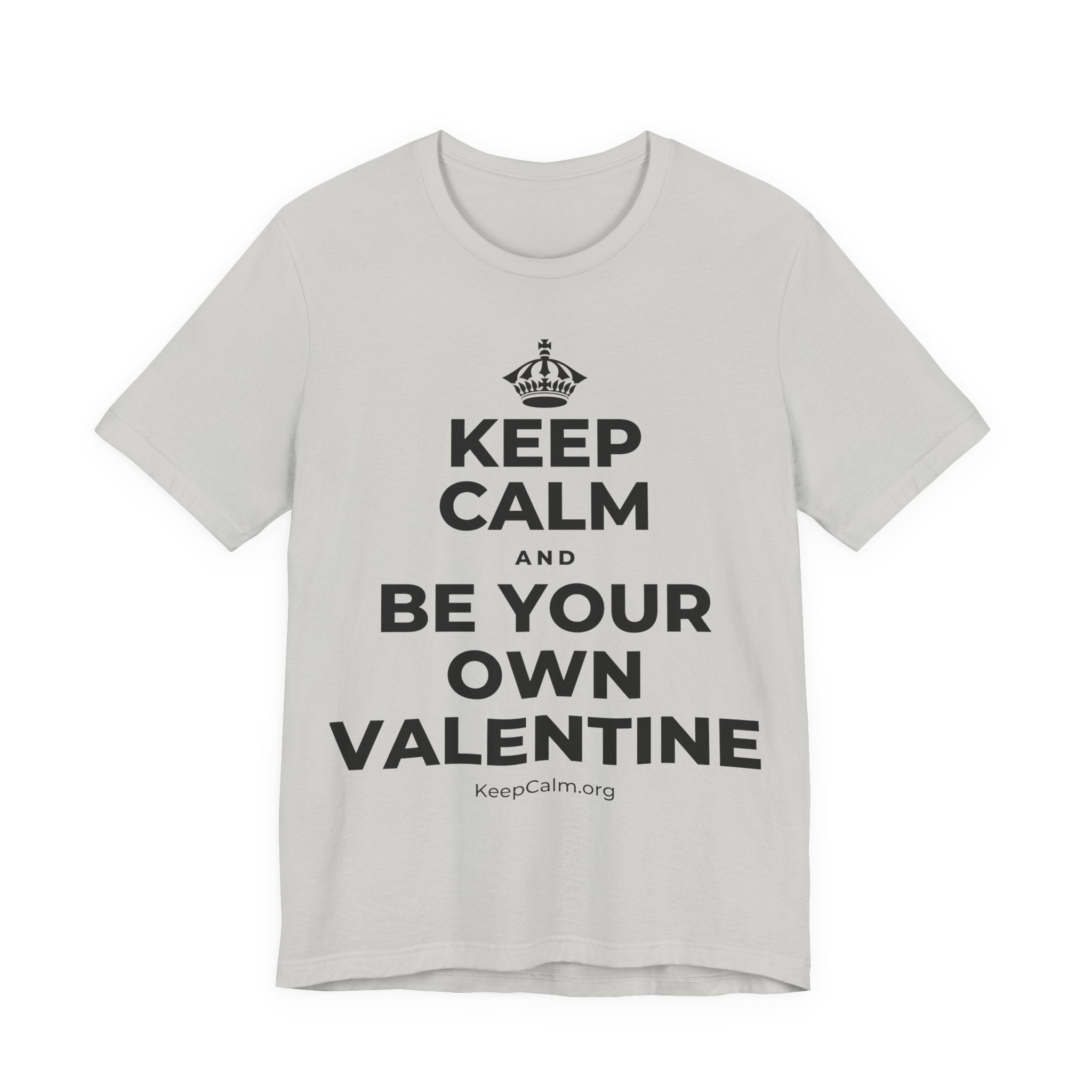 KEEP CALM AND BE YOUR OWN VALENTINE T-Shirt (Baby Blue–Silver)