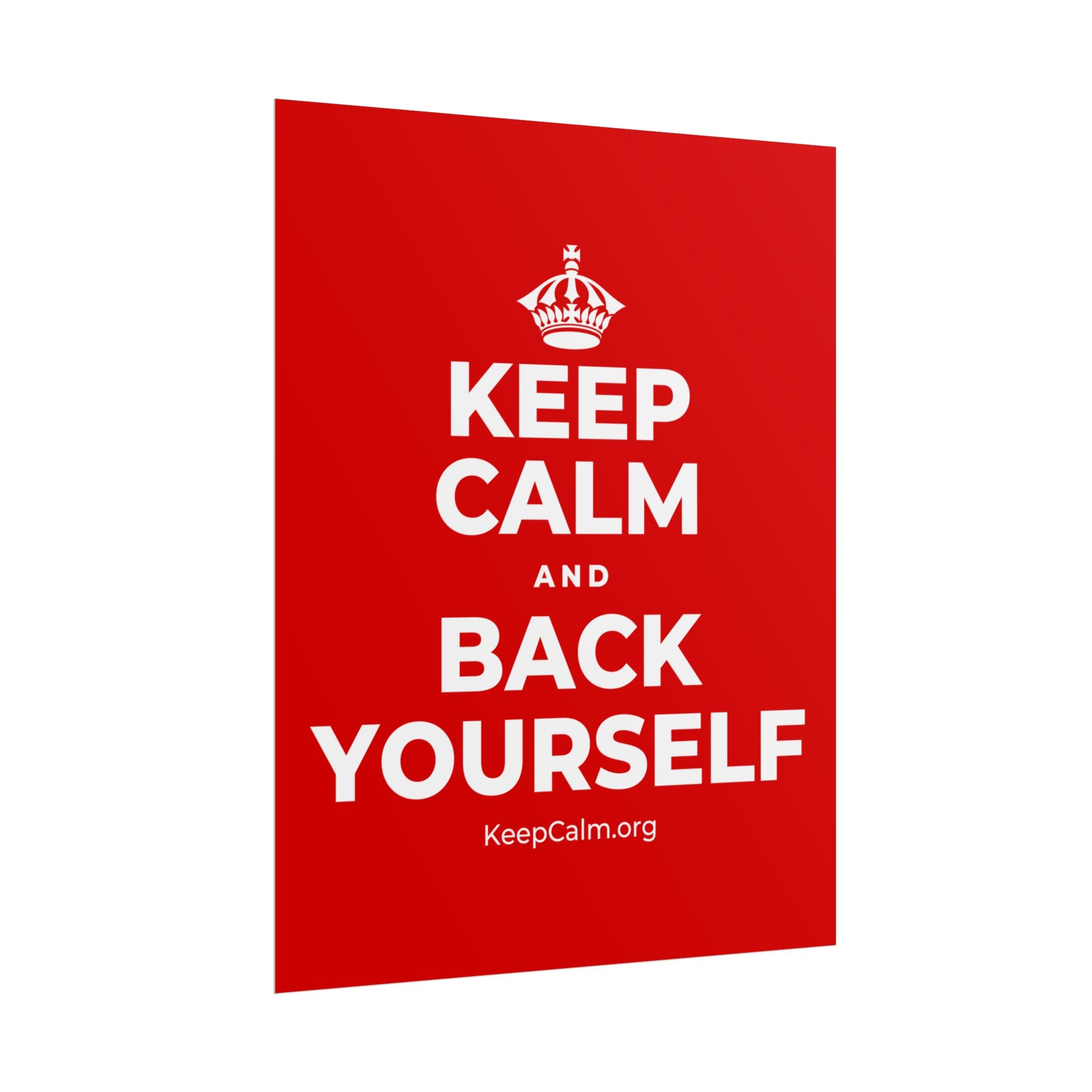 KEEP CALM AND BACK YOURSELF Poster