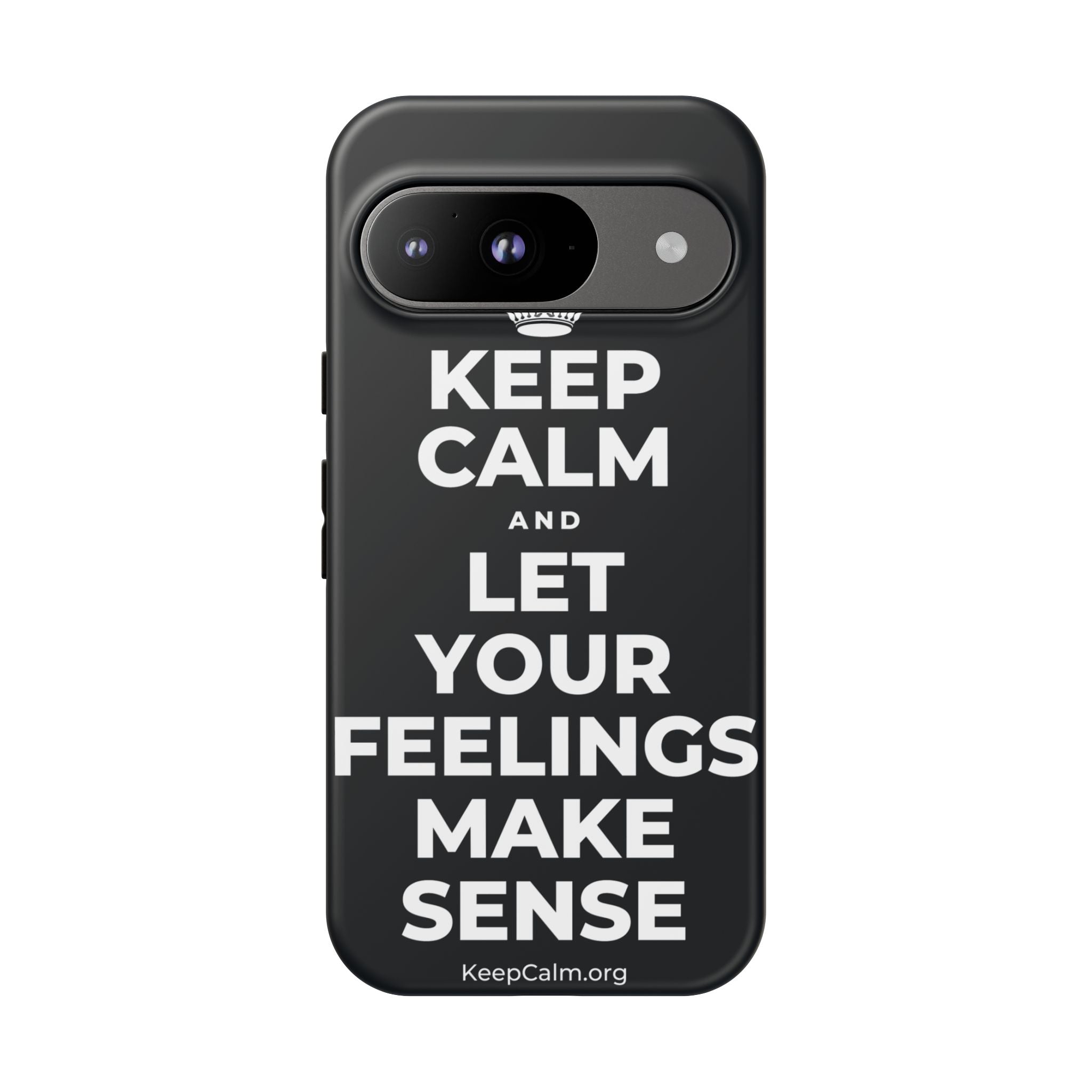 KEEP CALM AND LET YOUR FEELINGS MAKE SENSE Phone Case (Dark)