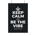 KEEP CALM AND BE THE VIBE Satin Poster (Dark)