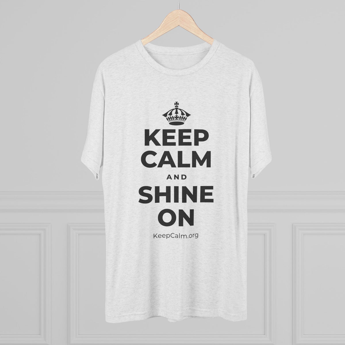 KEEP CALM AND SHINE ON Tri-Blend Tee
