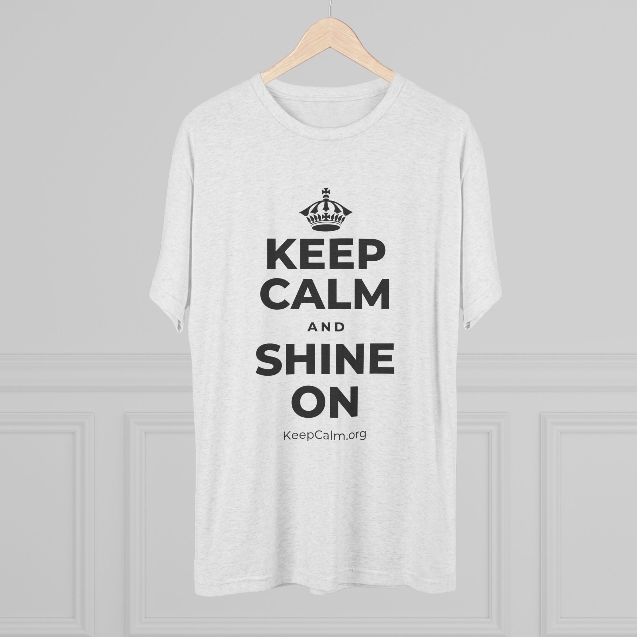 KEEP CALM AND SHINE ON Tri-Blend Tee