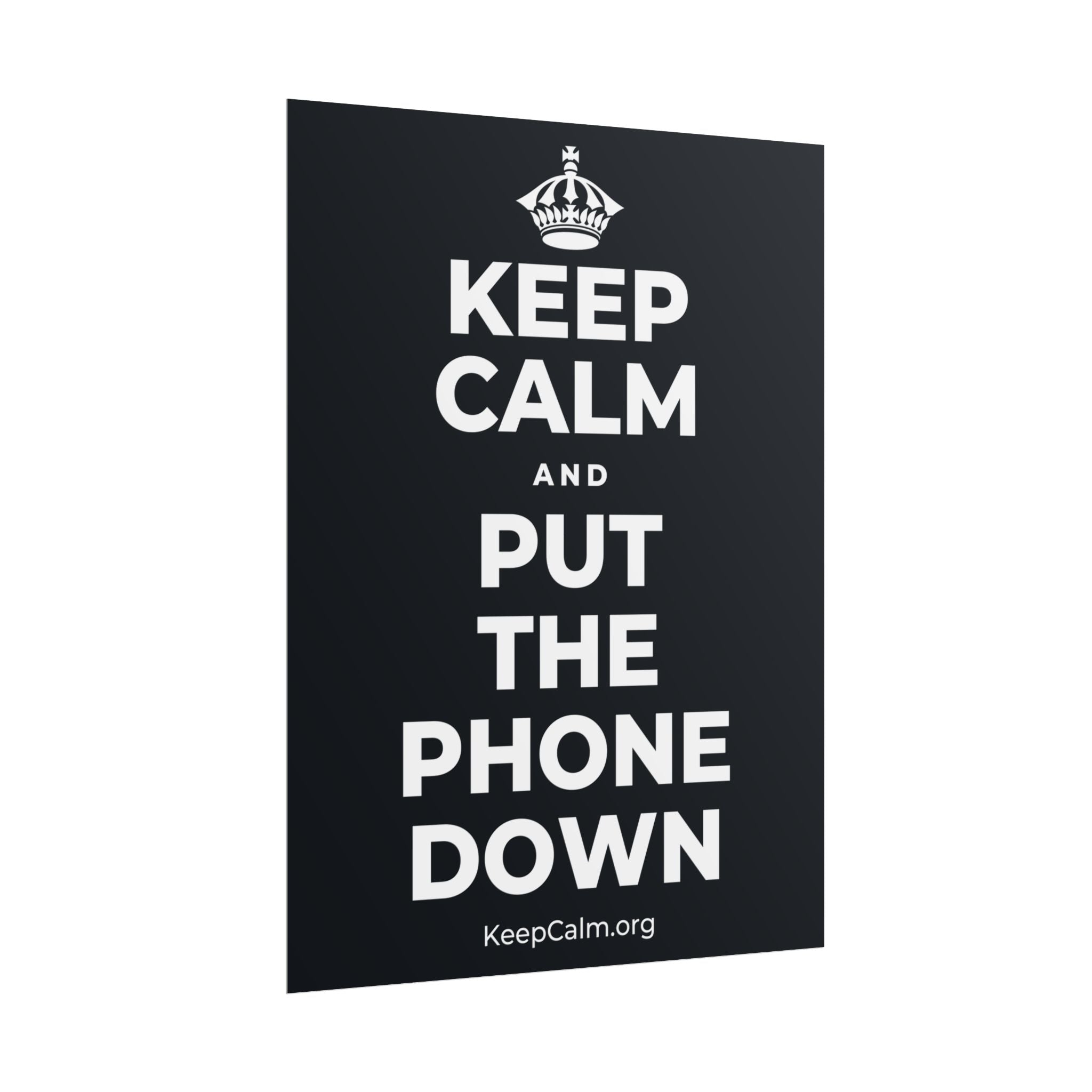 KEEP CALM AND PUT THE PHONE DOWN Poster (Dark)