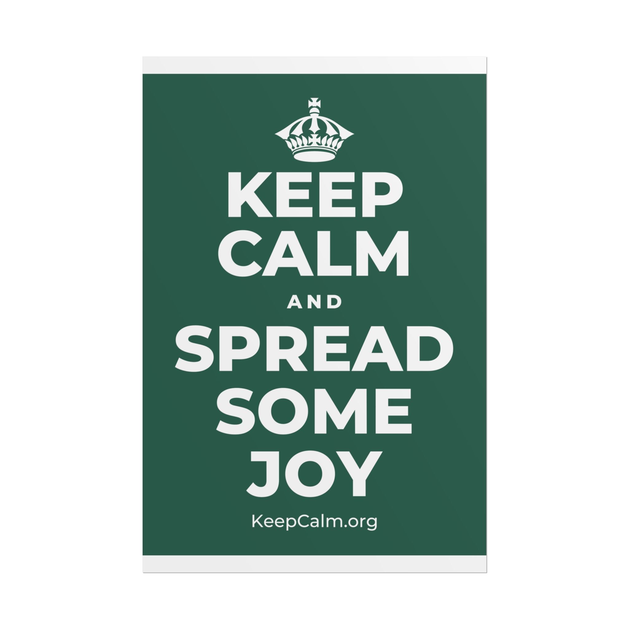KEEP CALM AND SPREAD SOME JOY Poster