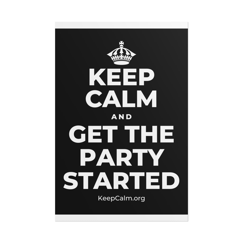 KEEP CALM AND GET THE PARTY STARTED Poster