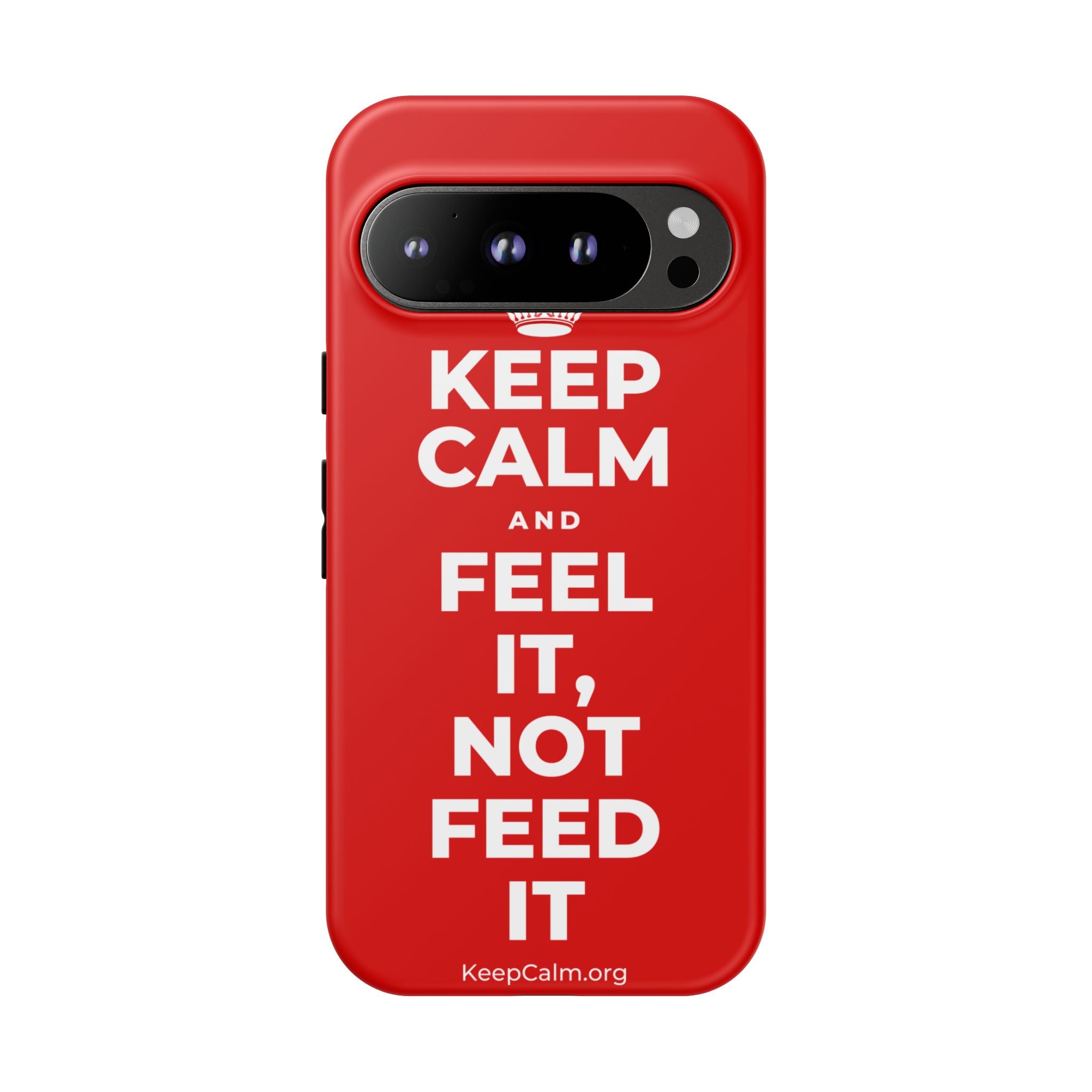 KEEP CALM AND FEEL IT, NOT FEED IT Phone Case
