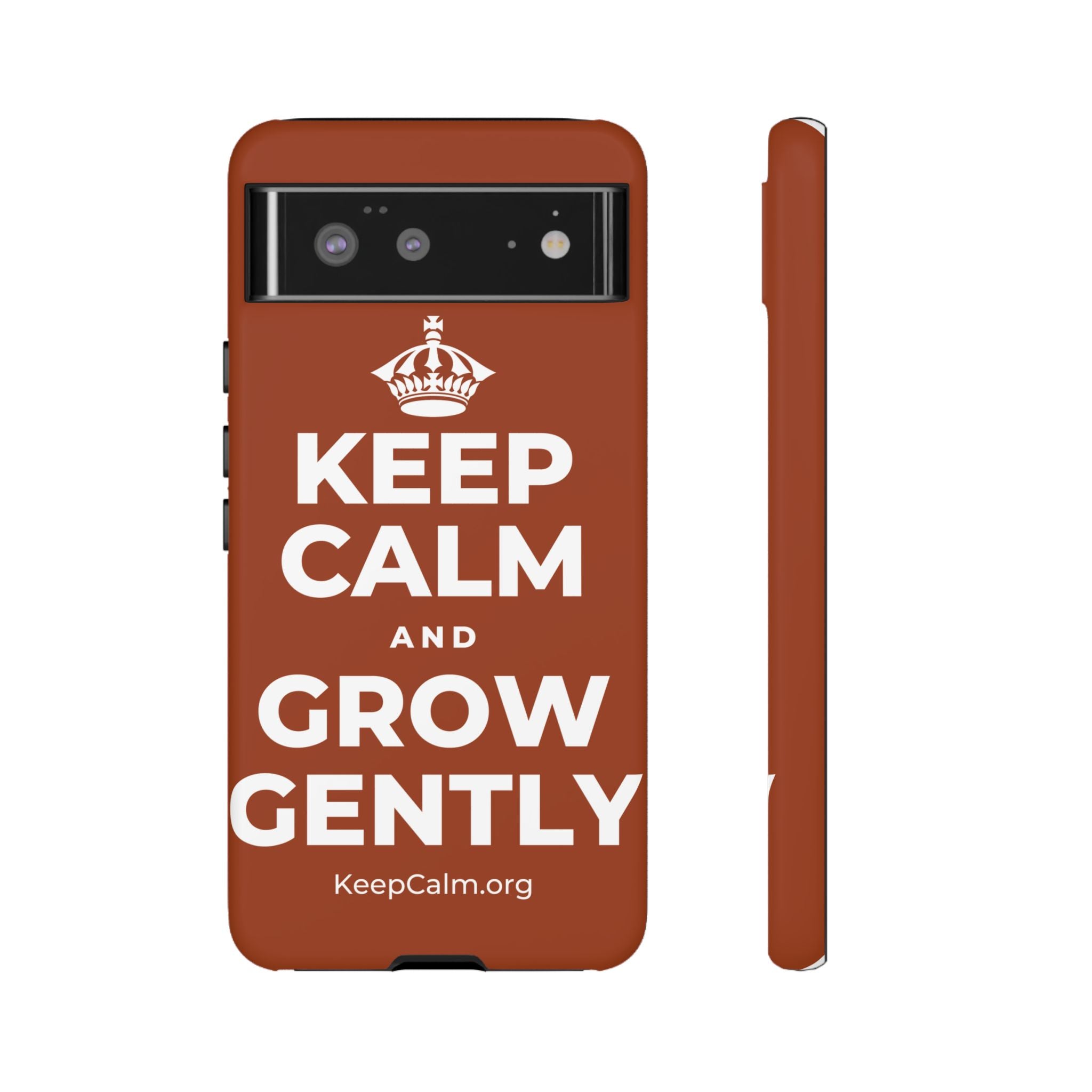 KEEP CALM AND GROW GENTLY Phone Case