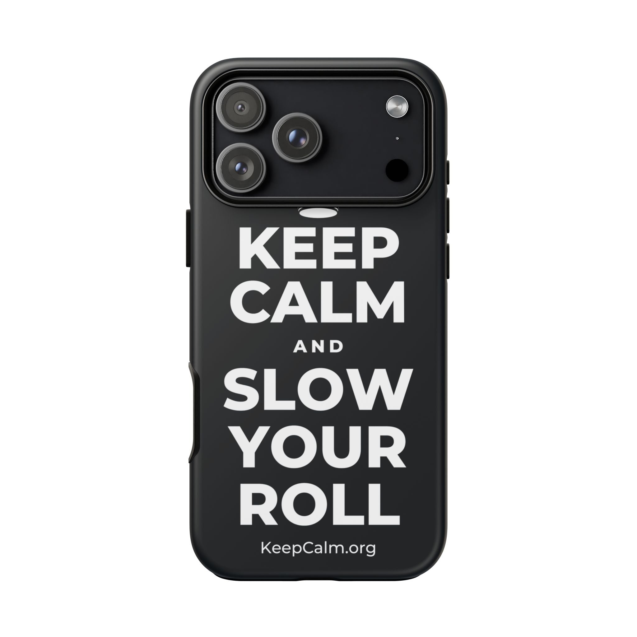 KEEP CALM AND SLOW YOUR ROLL Phone Case (Dark)