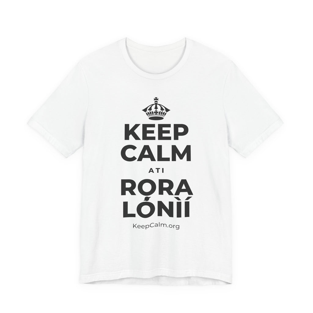 KEEP CALM ATI RỌRA LÓNÌÍ T-Shirt (White–Asphalt)
