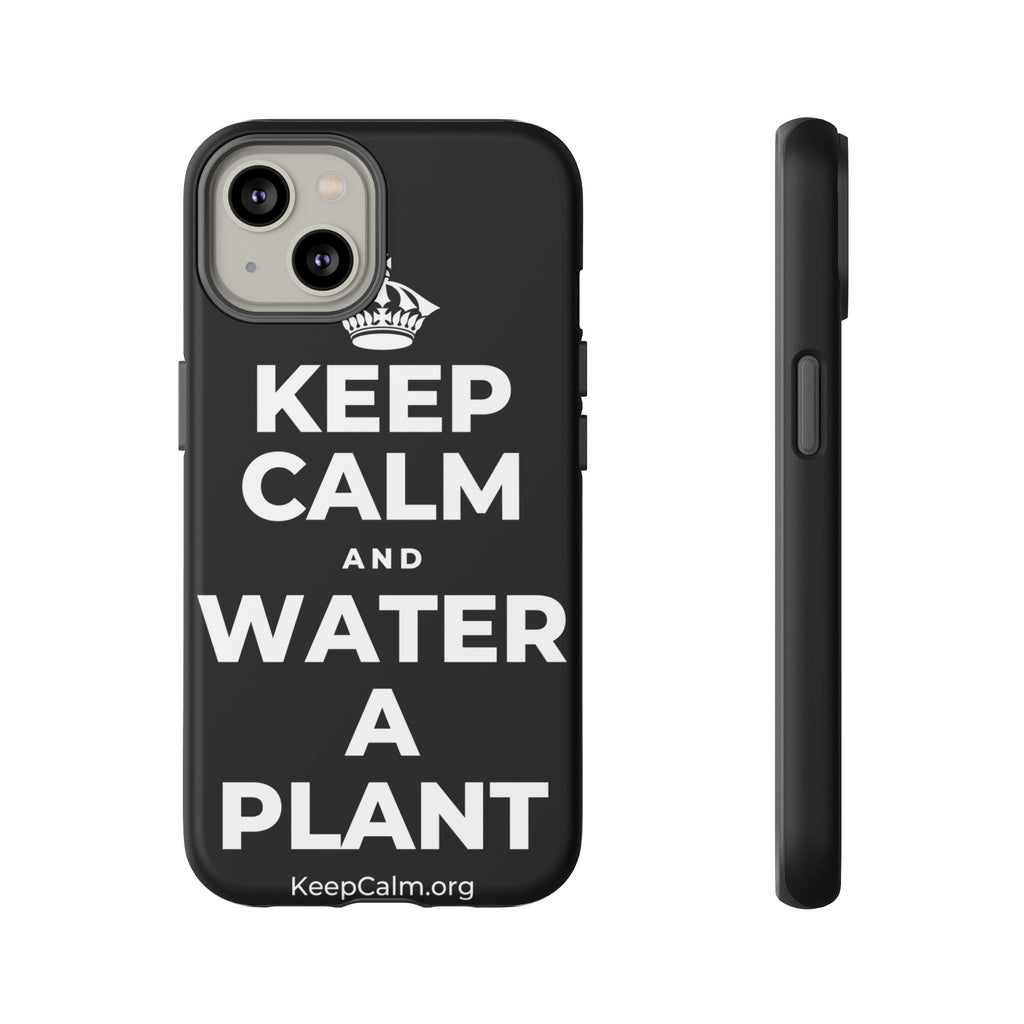 KEEP CALM AND WATER A PLANT Phone Case