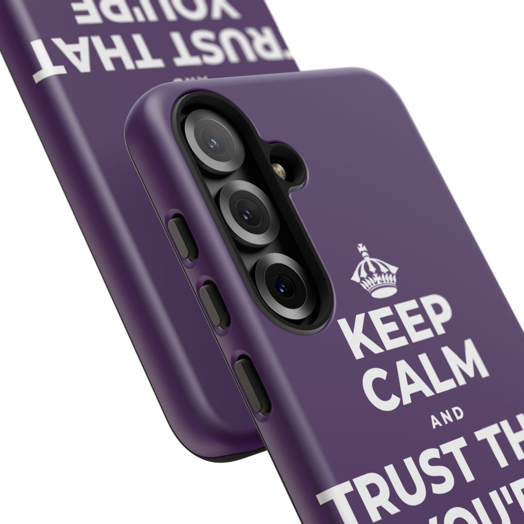 KEEP CALM AND TRUST THAT YOU'RE DOING YOUR BEST Phone Case