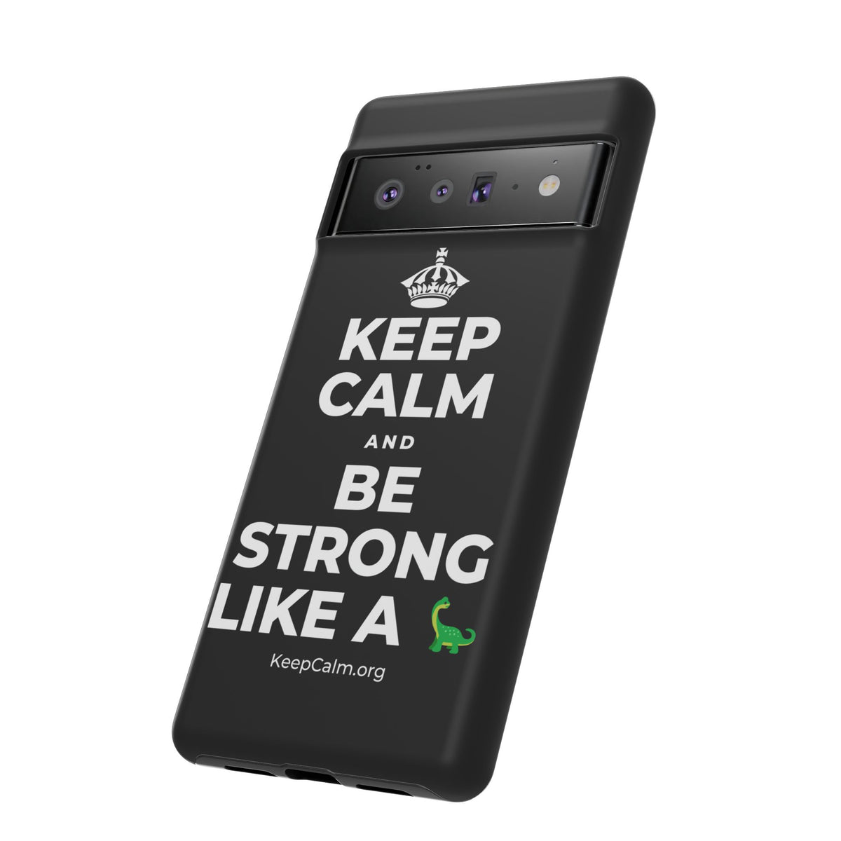 KEEP CALM AND BE STRONG LIKE A 🦕 Phone Case