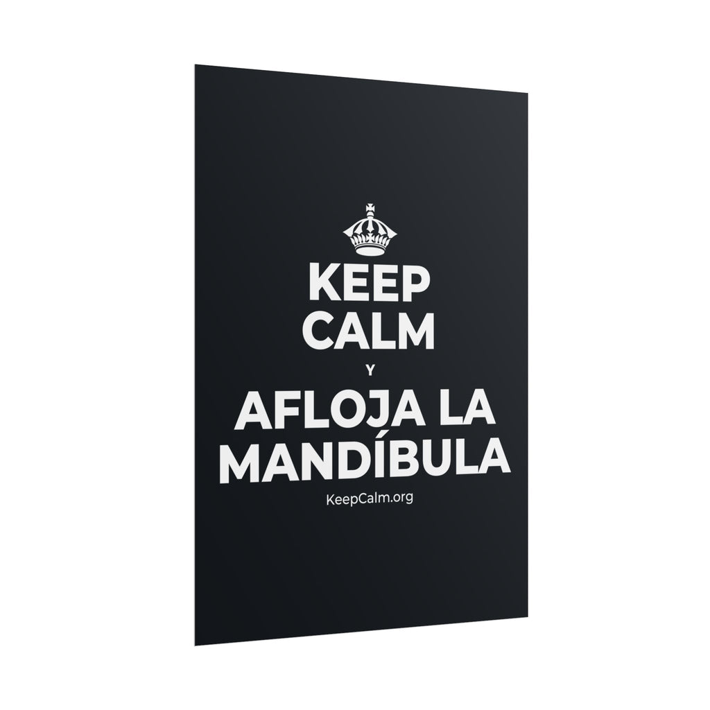 KEEP CALM Y AFLOJA LA MANDÍBULA Poster (Dark)