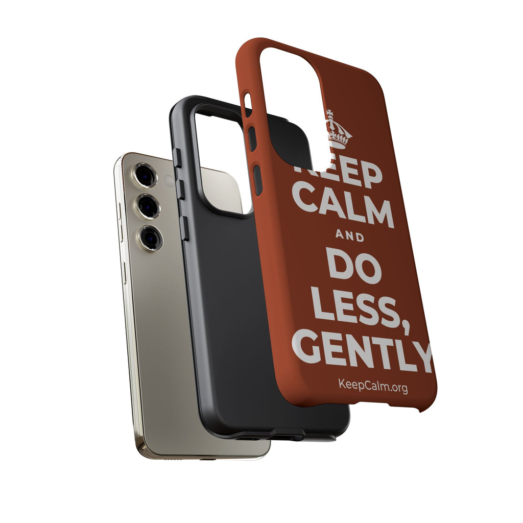 KEEP CALM AND DO LESS, GENTLY Phone Case