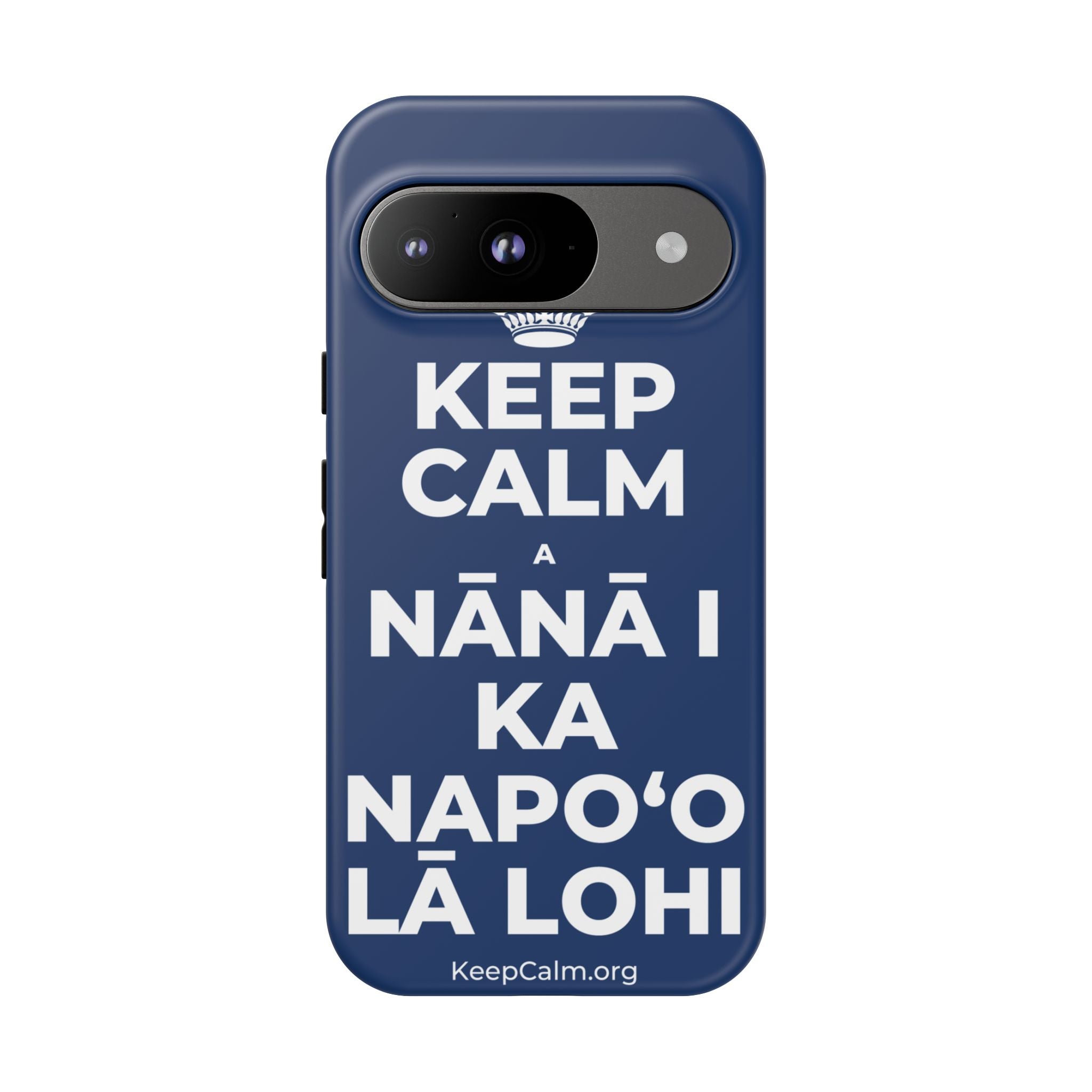 KEEP CALM A NĀNĀ I KA NAPOʻO LĀ LOHI Phone Case