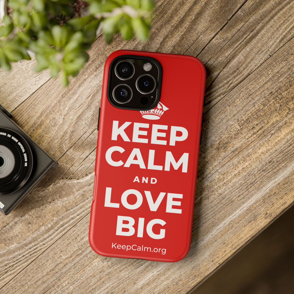 KEEP CALM AND LOVE BIG Phone Case