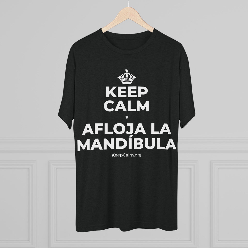 KEEP CALM Y AFLOJA LA MANDÍBULA Tri-Blend Tee
