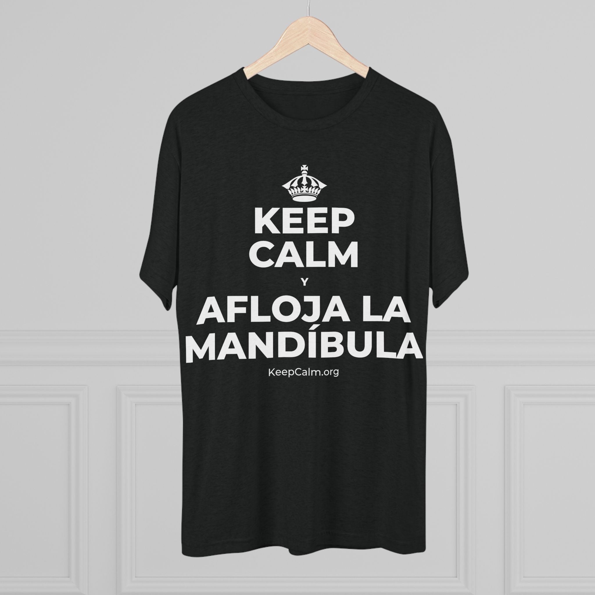 KEEP CALM Y AFLOJA LA MANDÍBULA Tri-Blend Tee