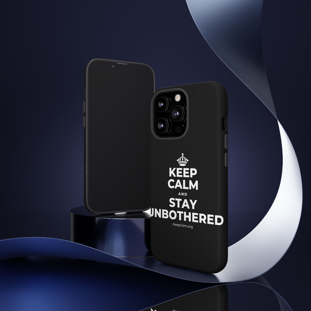 KEEP CALM AND STAY UNBOTHERED Phone Case