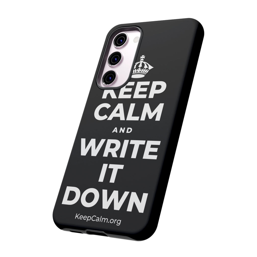 KEEP CALM AND WRITE IT DOWN Phone Case