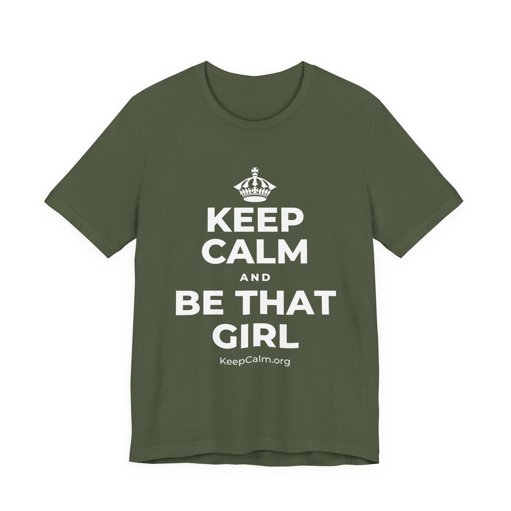 KEEP CALM AND BE THAT GIRL T-Shirt (Military Green–Autumn)