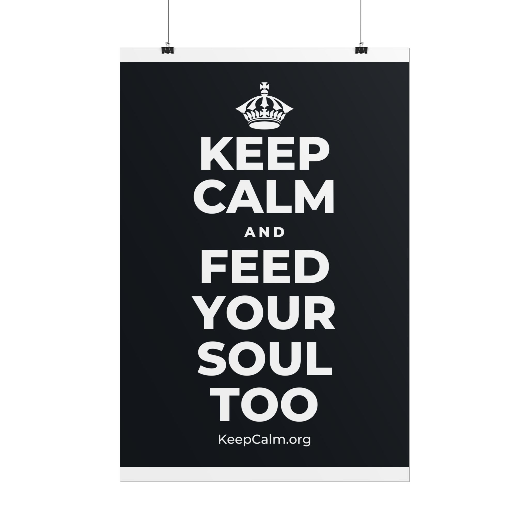 KEEP CALM AND FEED YOUR SOUL TOO Poster (Dark)