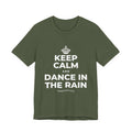 KEEP CALM AND DANCE IN THE RAIN T-Shirt (Military Green–Autumn)