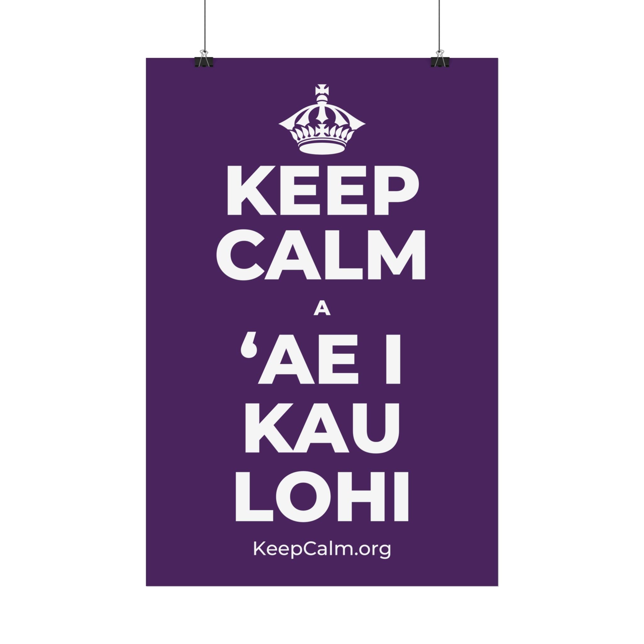 KEEP CALM A ʻAE I KAU LOHI Satin Poster