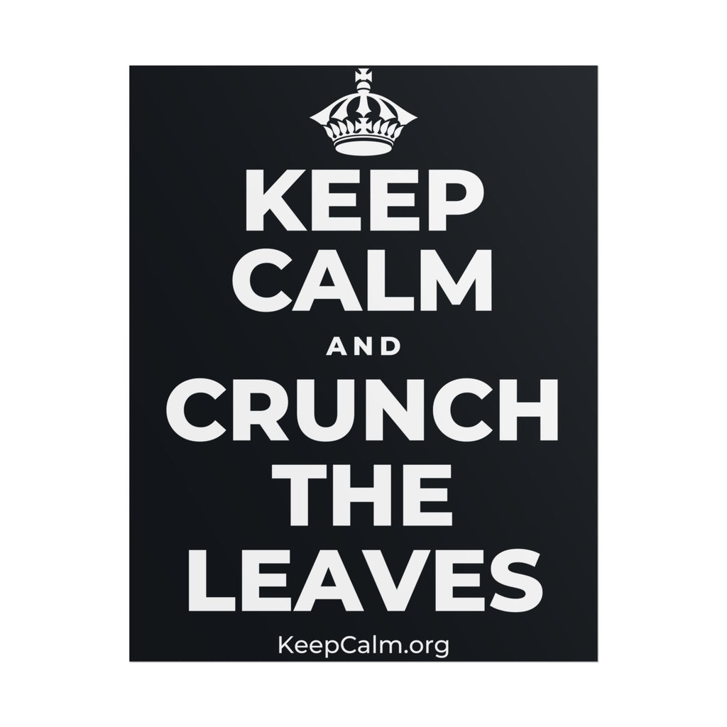 KEEP CALM AND CRUNCH THE LEAVES Poster (Dark)