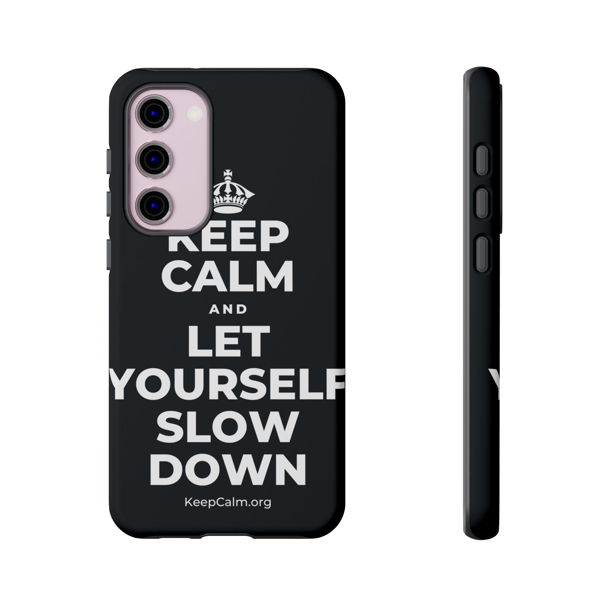 KEEP CALM AND LET YOURSELF SLOW DOWN Phone Case (Dark)