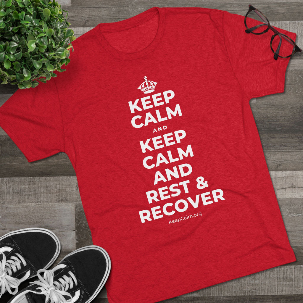KEEP CALM AND KEEP CALM AND REST & RECOVER Tri-Blend Tee