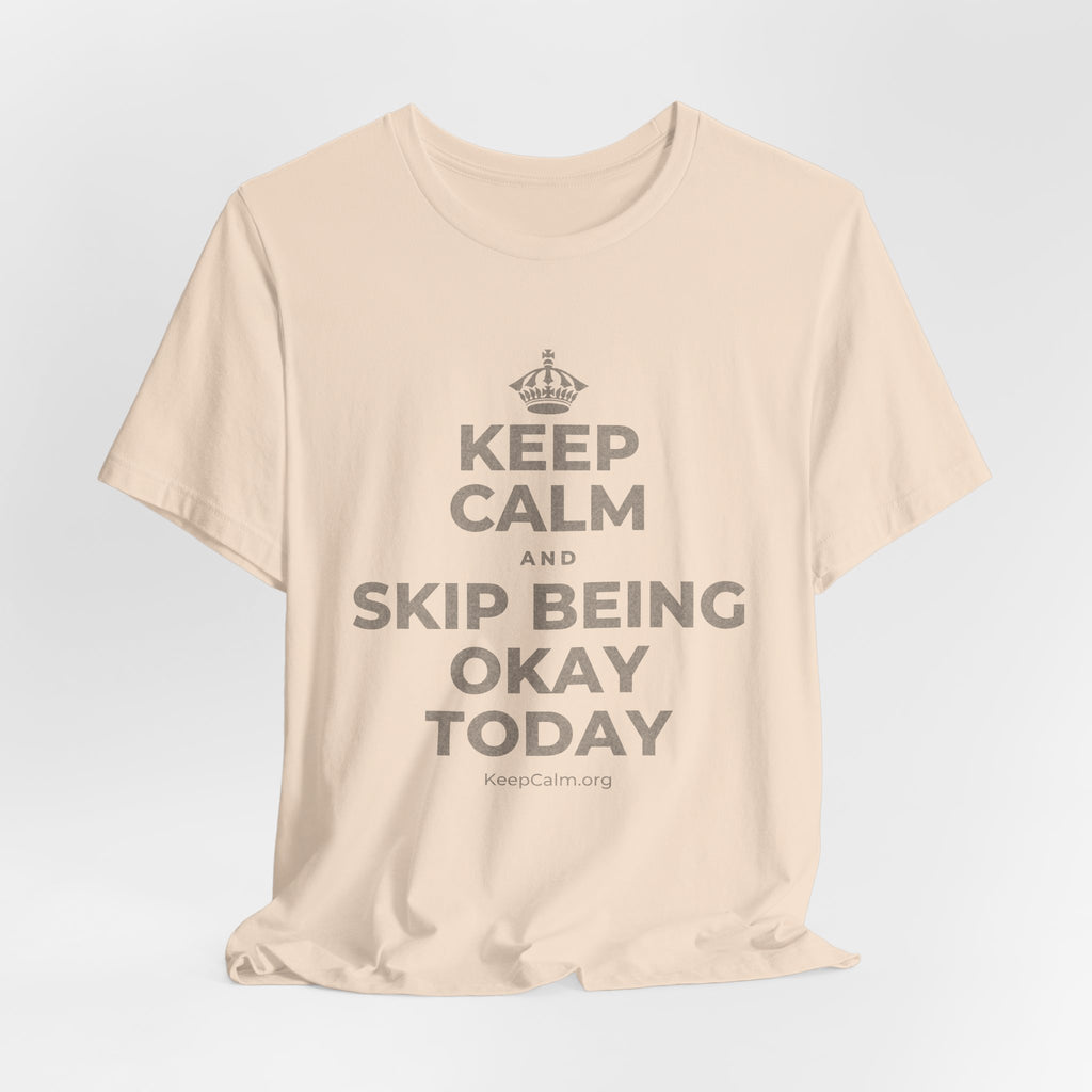 KEEP CALM AND SKIP BEING OKAY TODAY T-Shirt (Soft Cream–Heather Mauve)