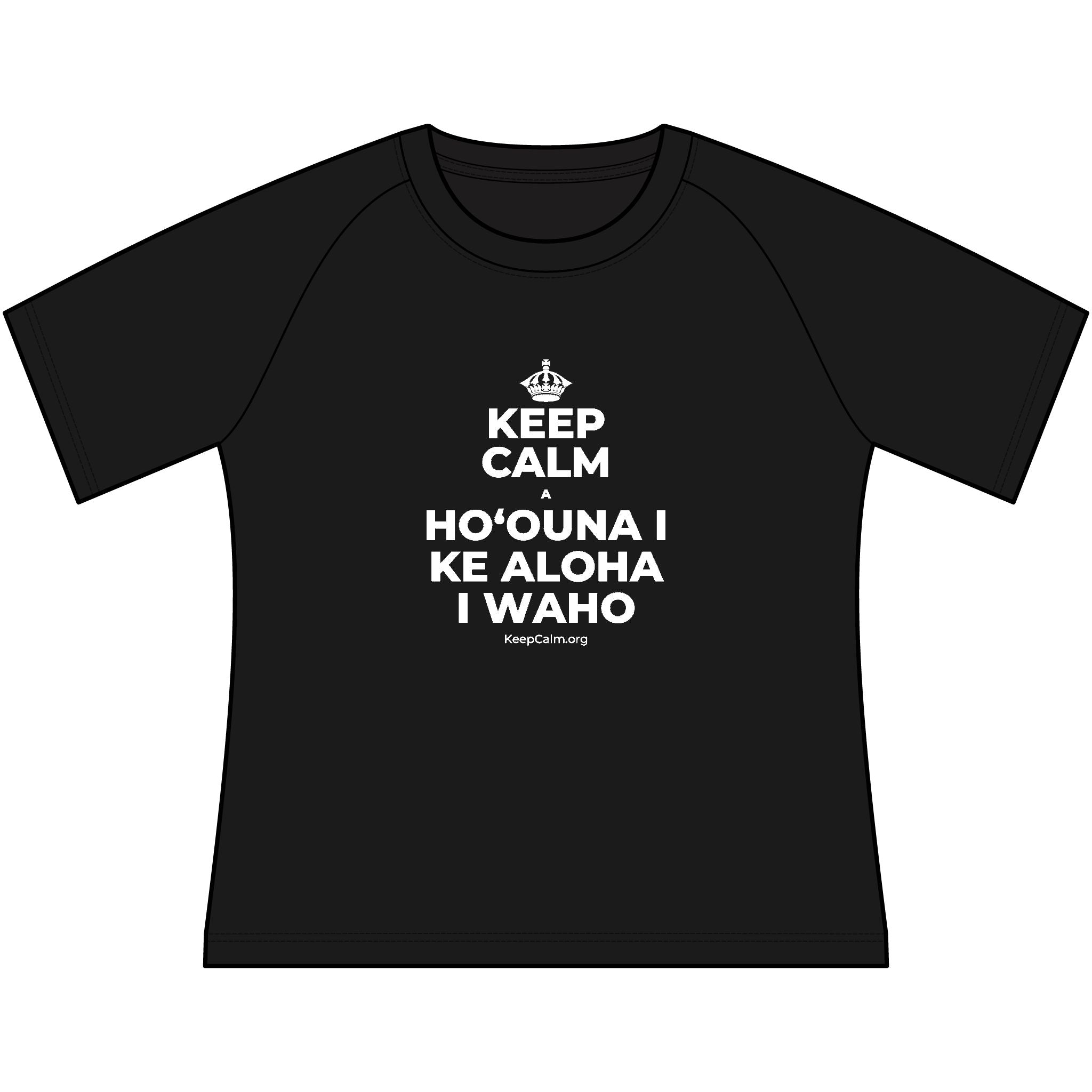 KEEP CALM A HOʻOUNA I KE ALOHA I WAHO Women's Raglan Tee