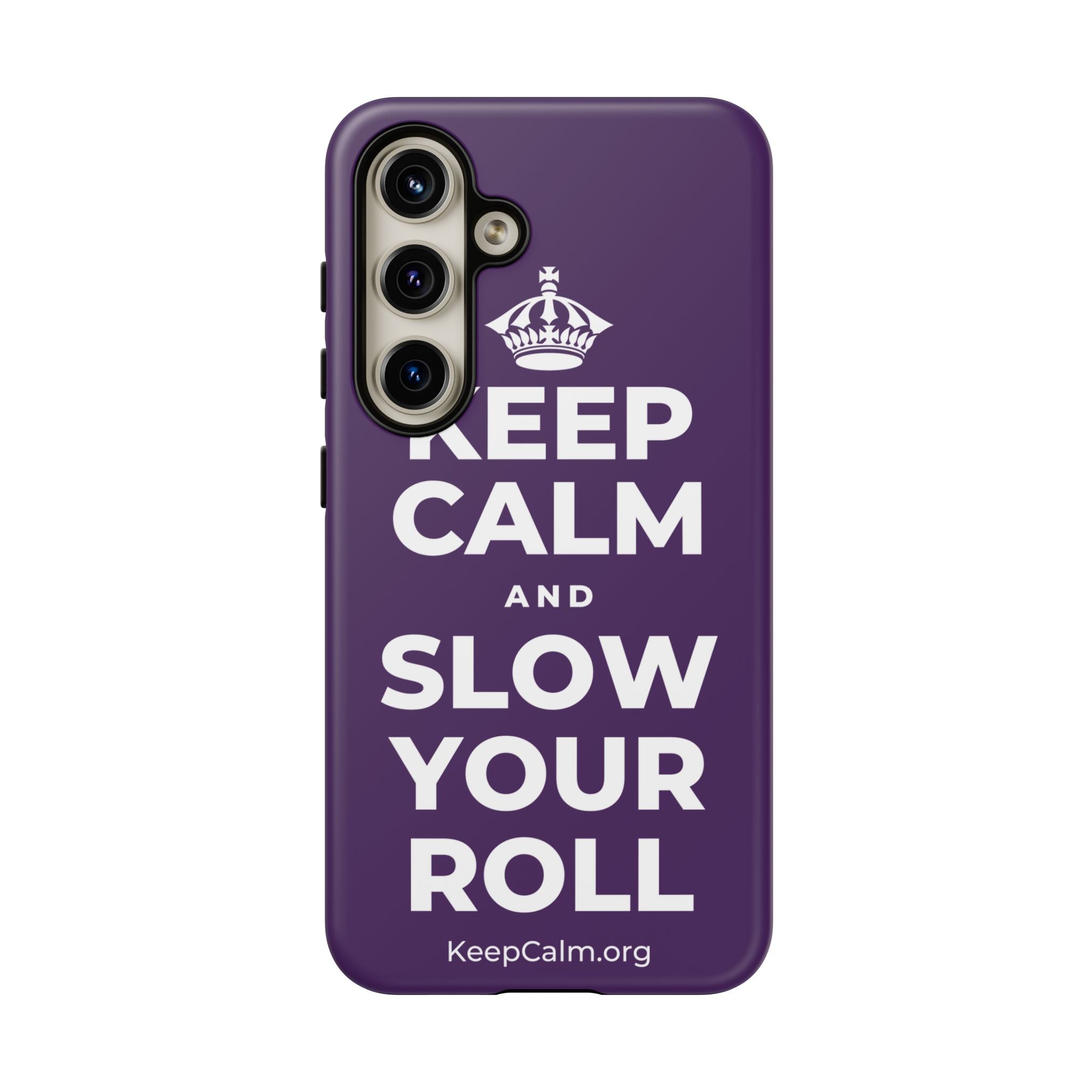 KEEP CALM AND SLOW YOUR ROLL Phone Case