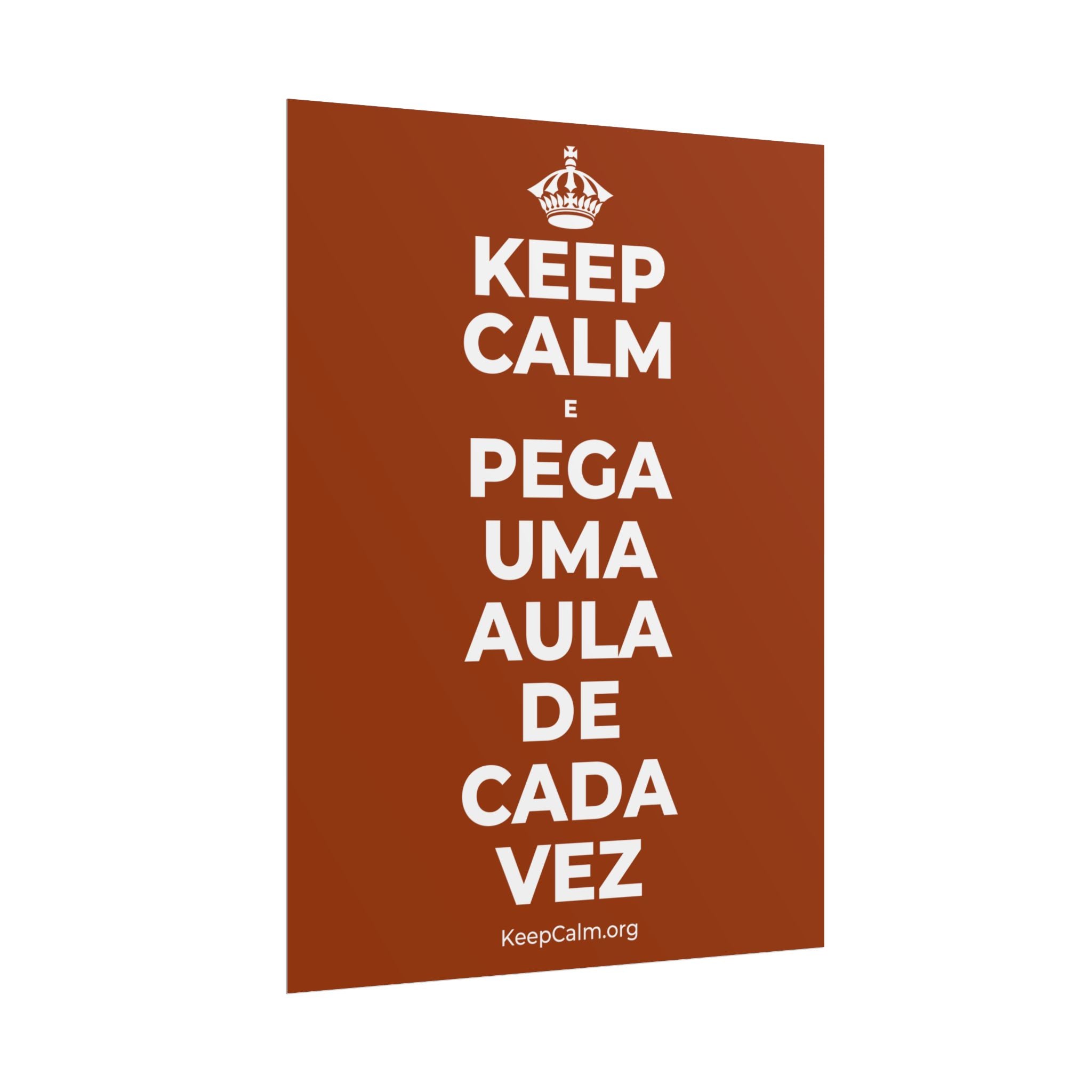 KEEP CALM E PEGA UMA AULA DE CADA VEZ Poster
