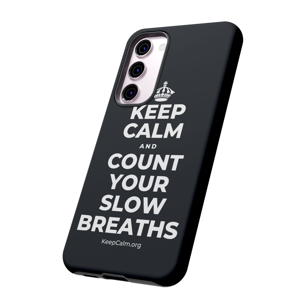 KEEP CALM AND COUNT YOUR SLOW BREATHS Phone Case (Dark)