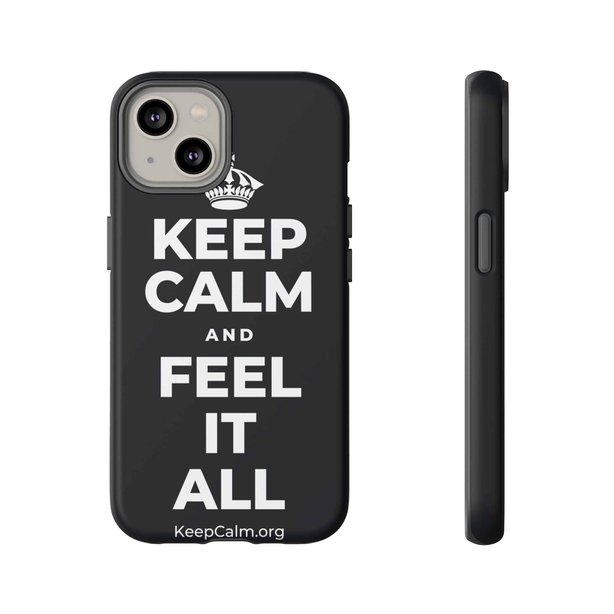 KEEP CALM AND FEEL IT ALL Phone Case (Dark)