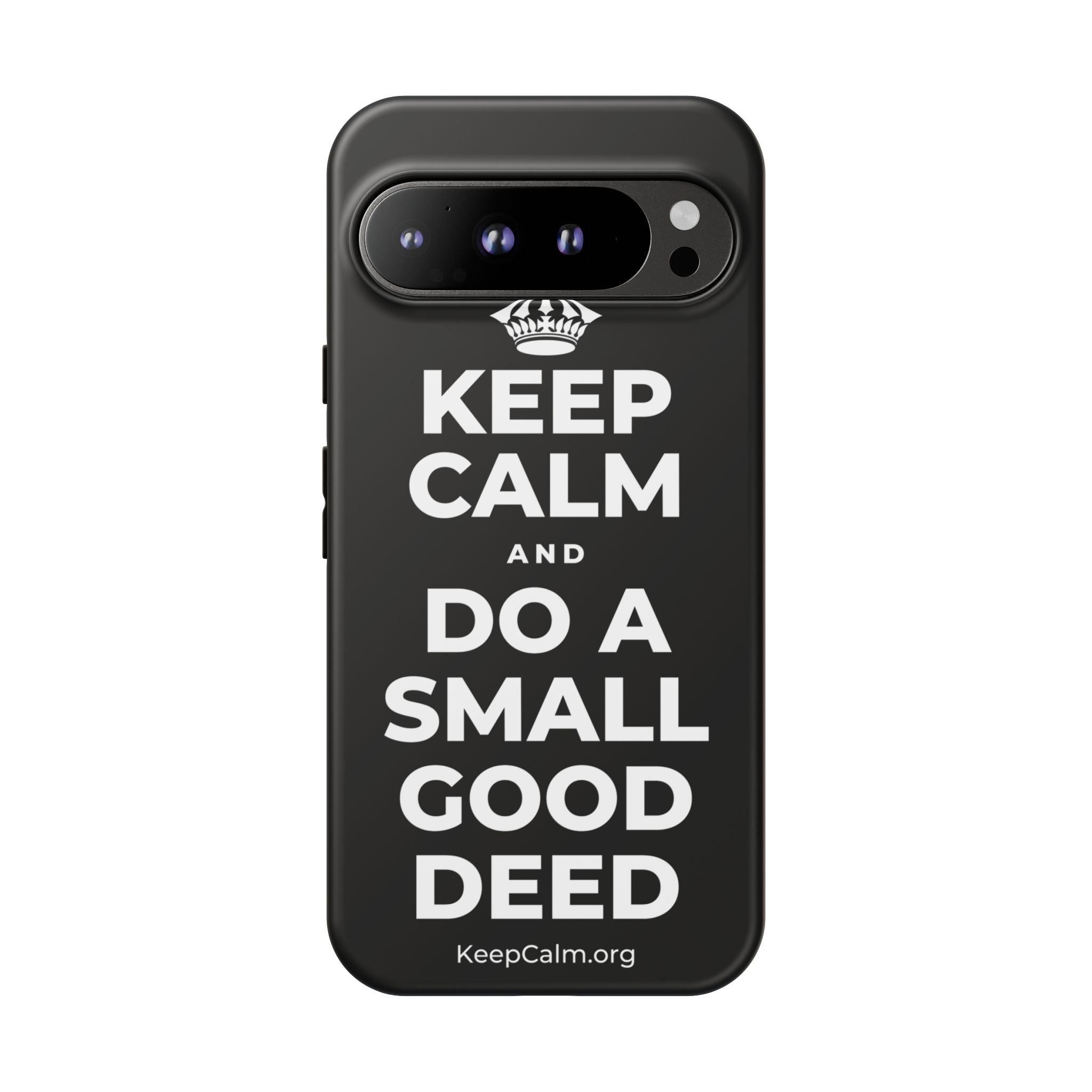 KEEP CALM AND DO A SMALL GOOD DEED Phone Case