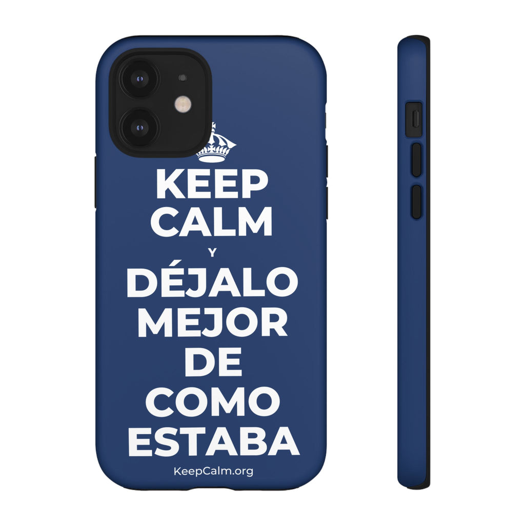 KEEP CALM Y DÉJALO MEJOR DE COMO ESTABA Phone Case