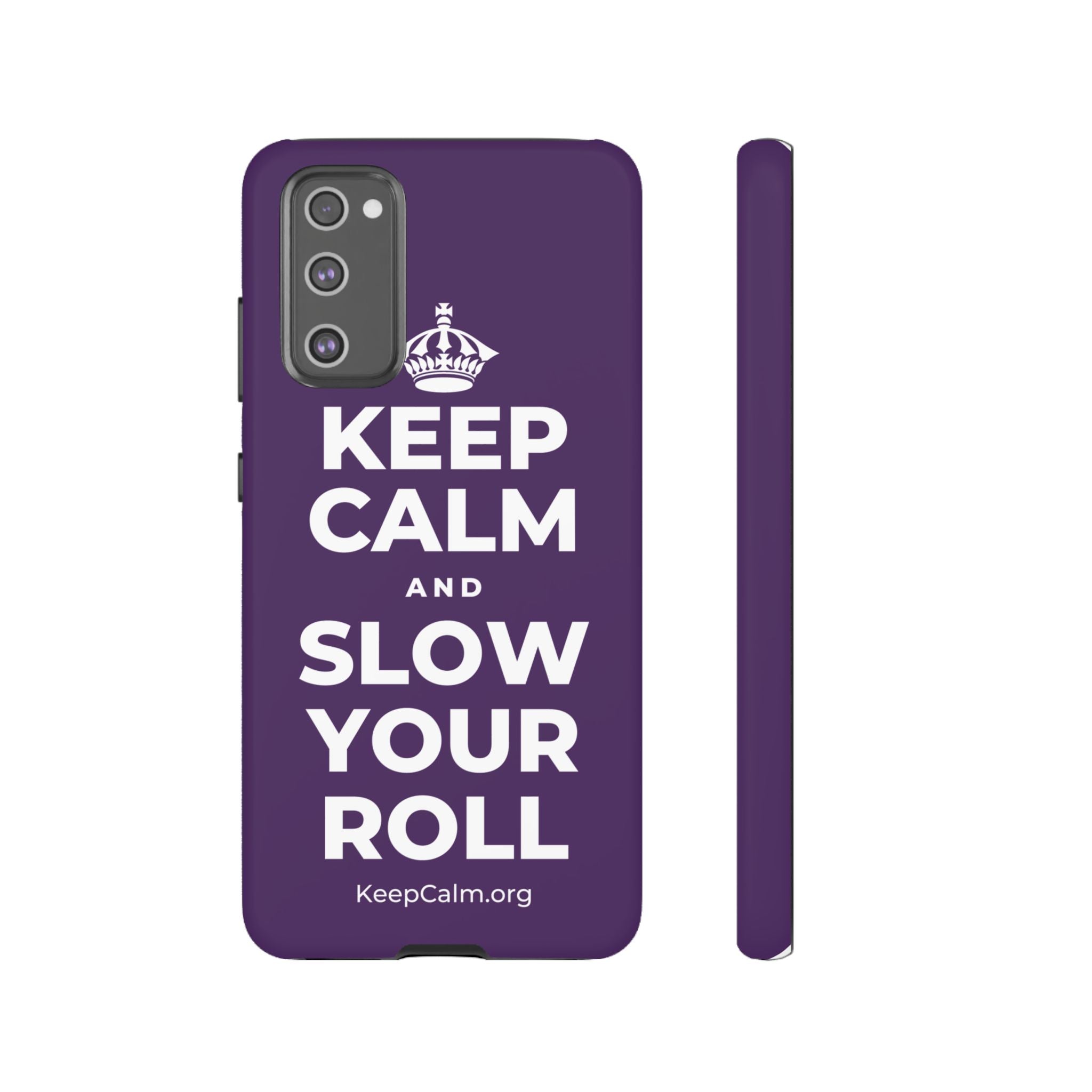 KEEP CALM AND SLOW YOUR ROLL Phone Case