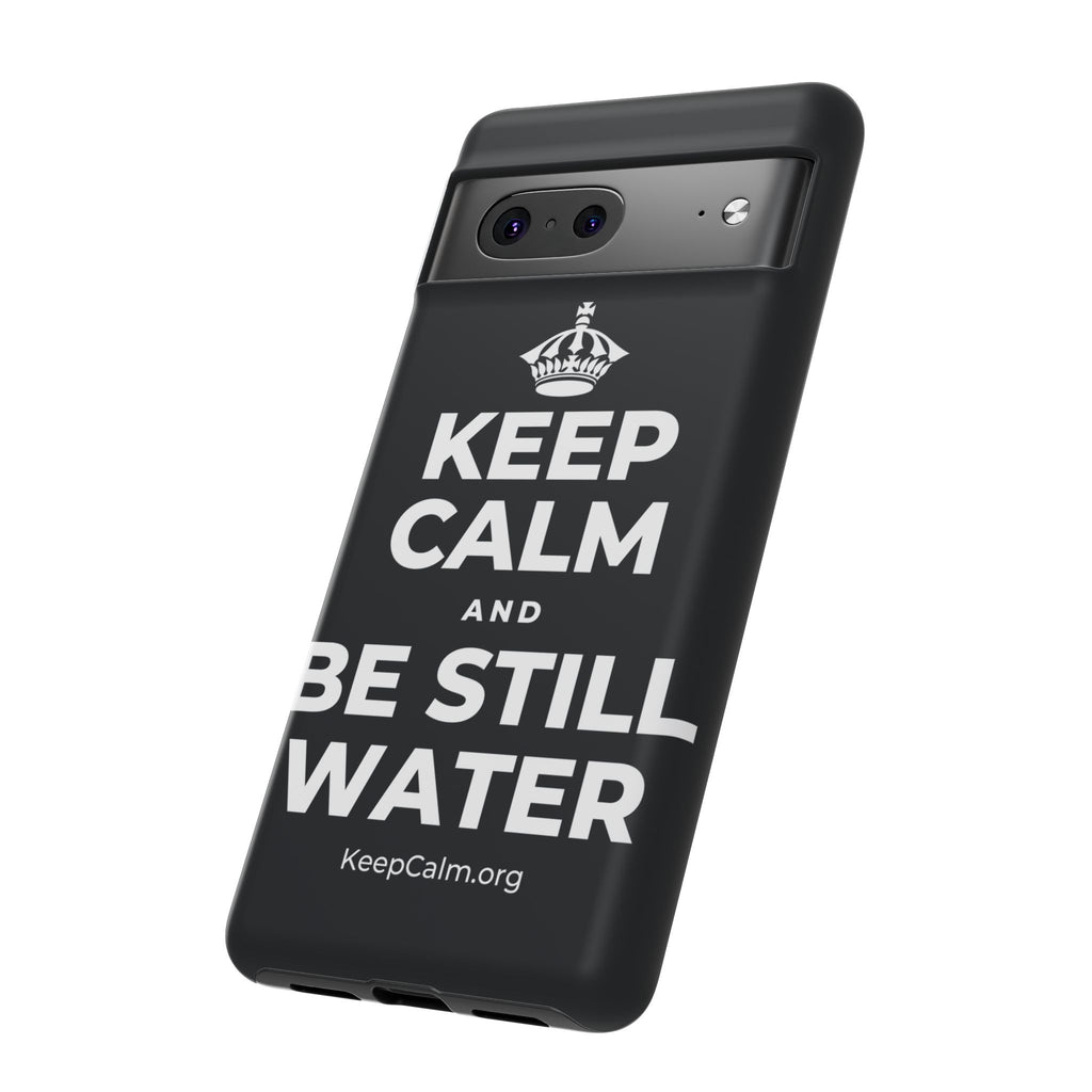 KEEP CALM AND BE STILL WATER Phone Case (Dark)