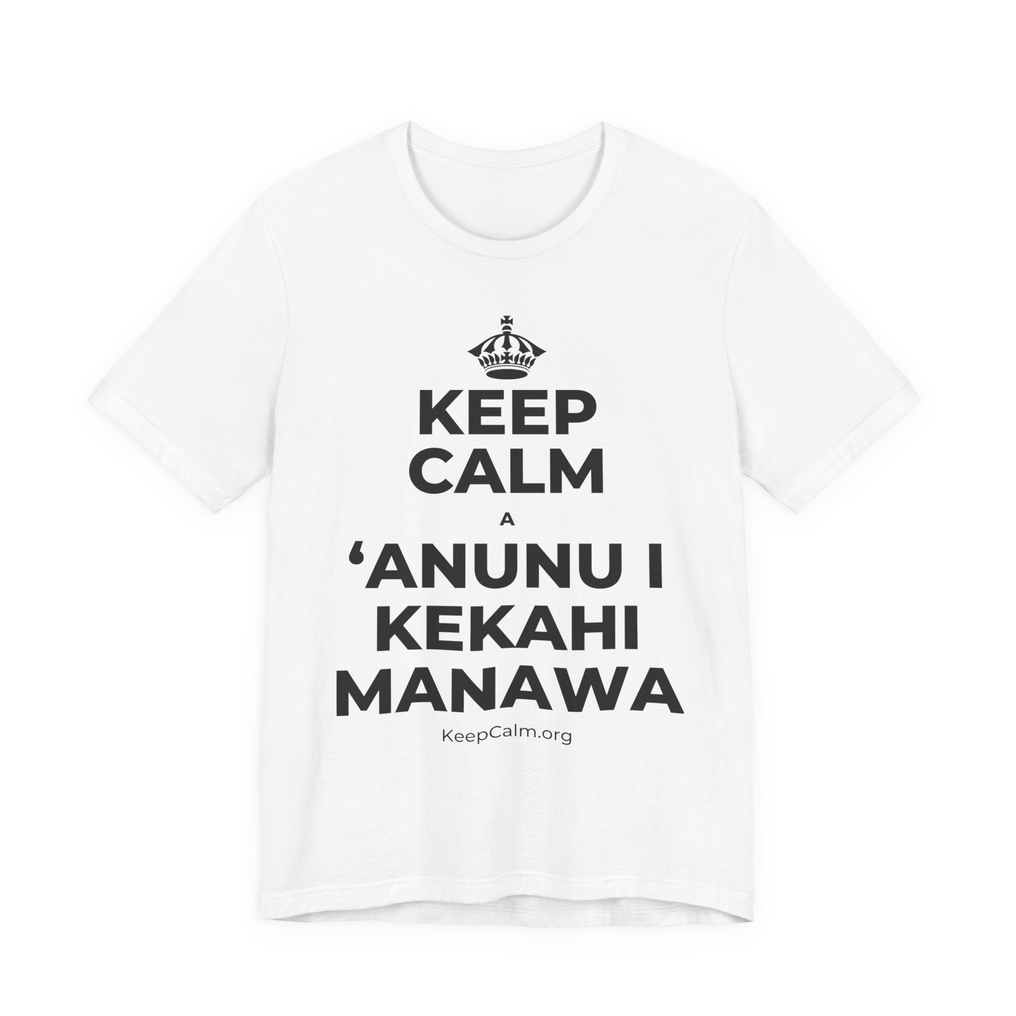 KEEP CALM A ʻANUNU I KEKAHI MANAWA T-Shirt (White–Asphalt)