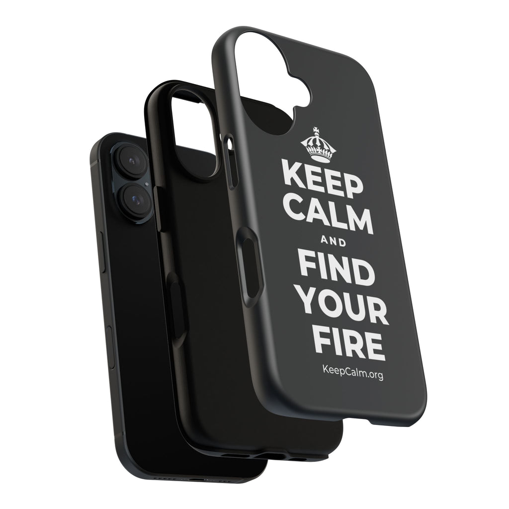KEEP CALM AND FIND YOUR FIRE Phone Case (Dark)