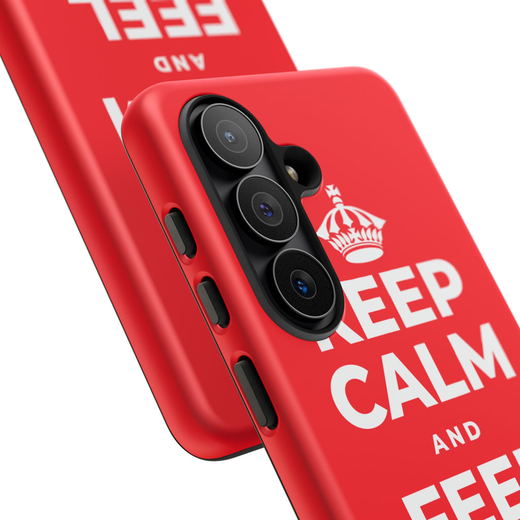 KEEP CALM AND FEEL YOUR FEET Phone Case