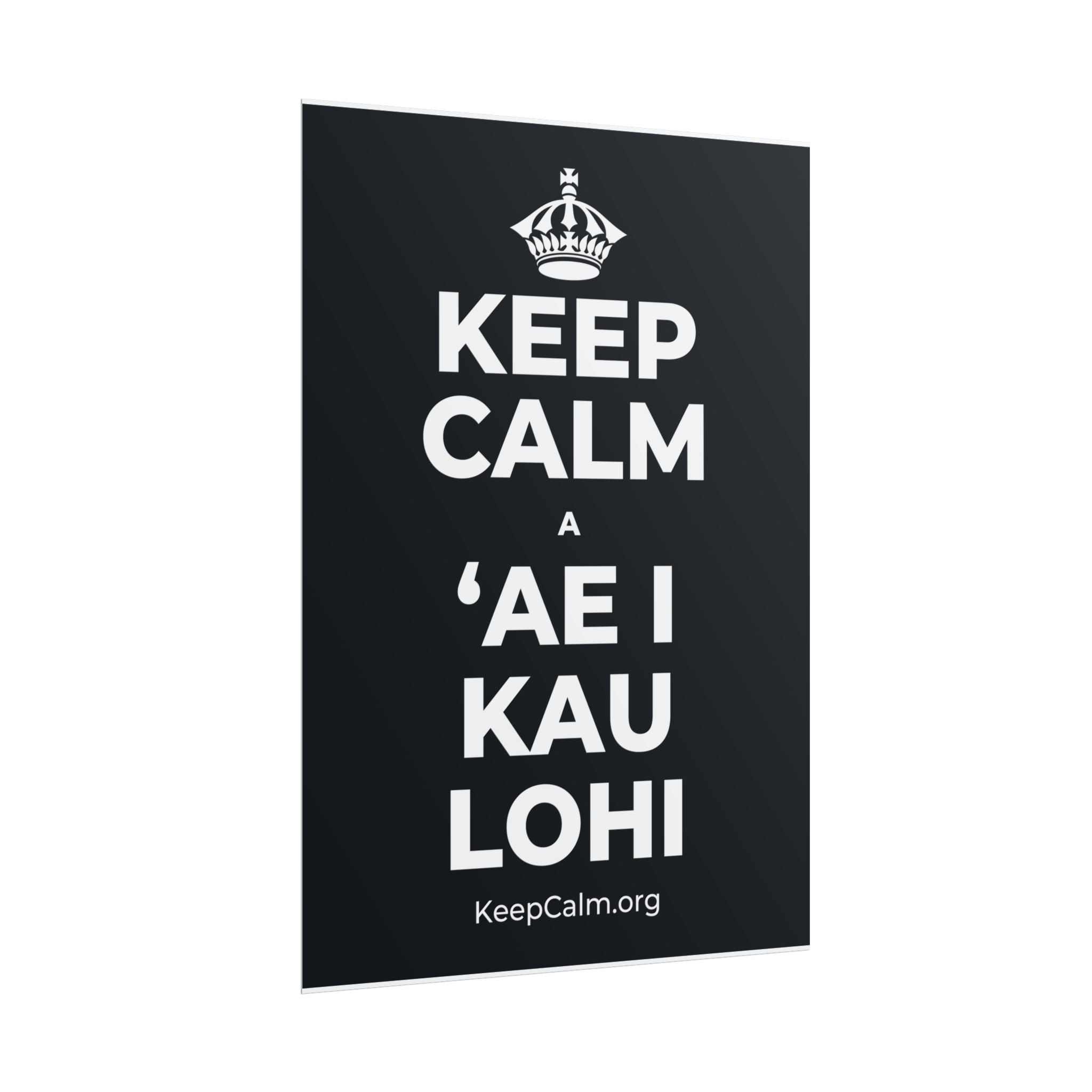 KEEP CALM A ʻAE I KAU LOHI Poster (Dark)