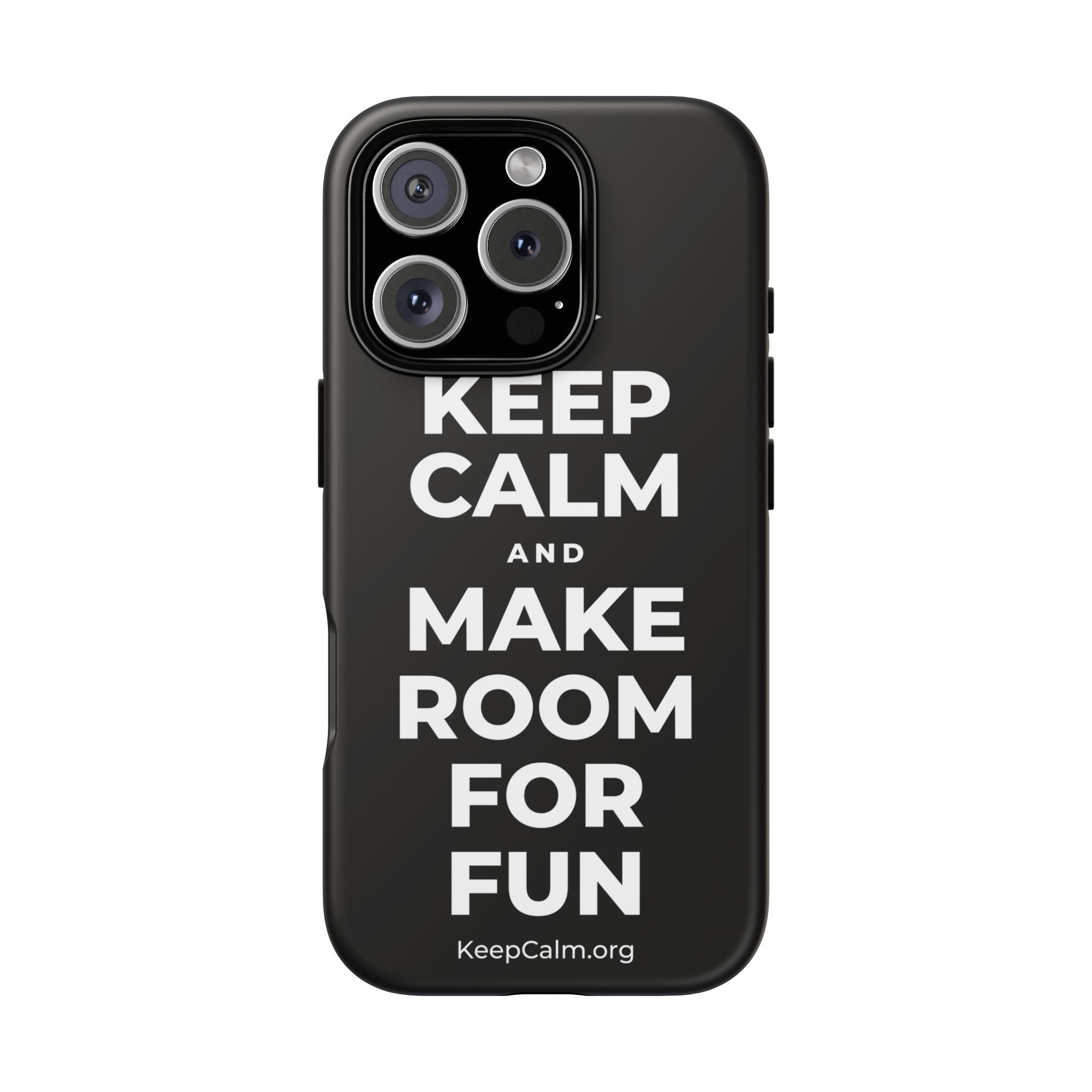 KEEP CALM AND MAKE ROOM FOR FUN Phone Case