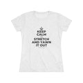 KEEP CALM AND STRETCH AND YAWN IT OUT Women's Tri-Blend Tee