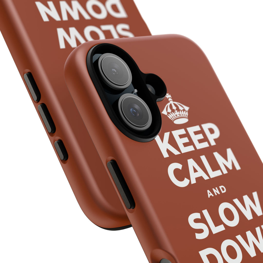 KEEP CALM AND SLOW DOWN WITH THE SEASON Phone Case