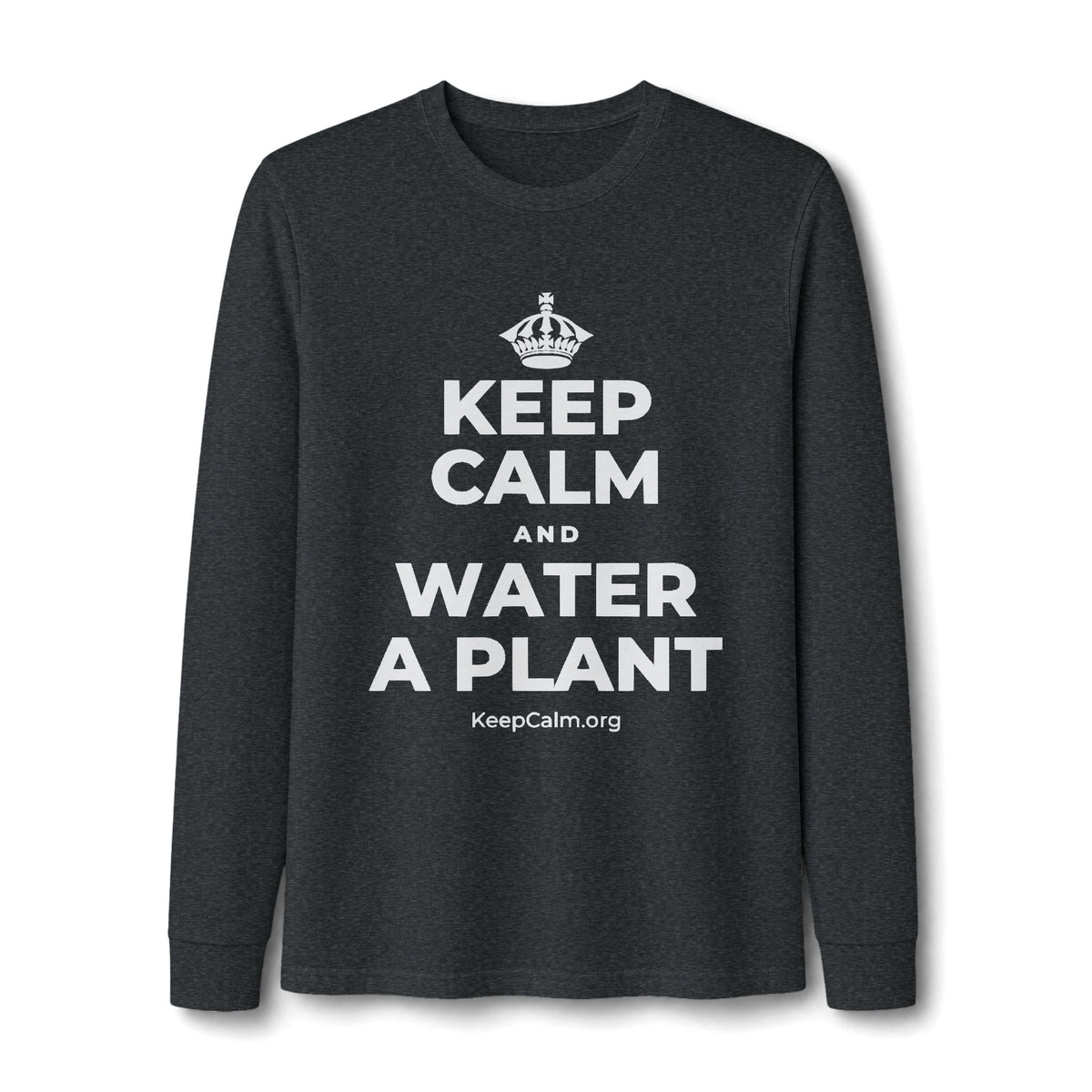 KEEP CALM AND WATER A PLANT Long Sleeve Tee